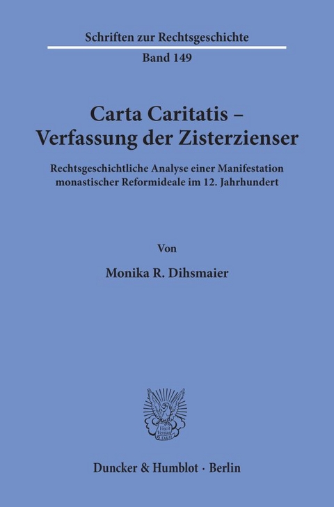 Carta Caritatis - Verfassung der Zisterzienser. - Monika R. Dihsmaier