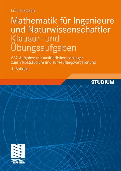 Klausur- und Übungsaufgaben. Mathematik für Ingenieure und Naturwissenschaftler - Lothar Papula