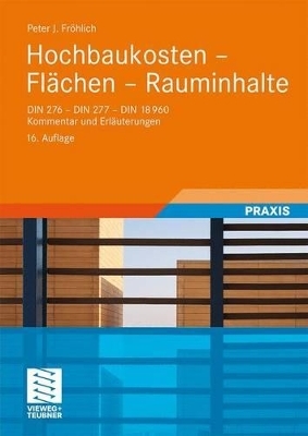 Hochbaukosten - Flächen - Rauminhalte - Peter Fröhlich