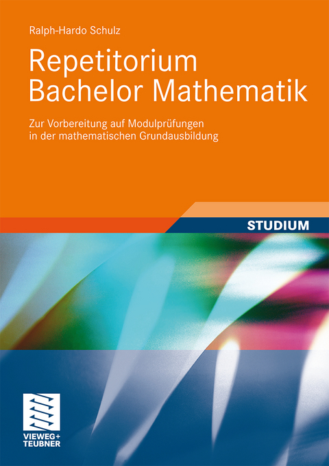 Repetitorium Bachelor Mathematik - Ralph-Hardo Schulz