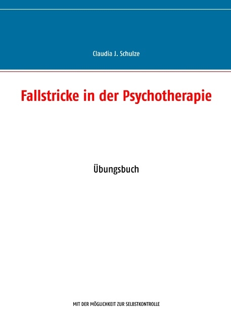 Fallstricke in der Psychotherapie - Claudia J. Schulze