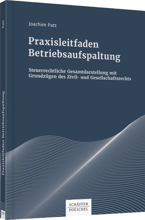 Praxisleitfaden Betriebsaufspaltung - Joachim Patt