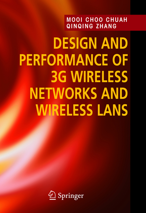 Design and Performance of 3G Wireless Networks and Wireless LANs - Mooi Choo Chuah, Qinqing Zhang