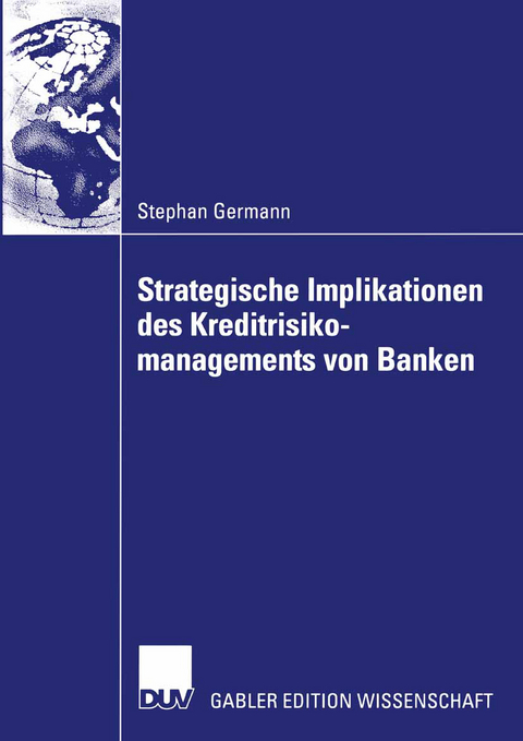 Strategische Implikationen des Kreditrisikomanagements von Banken - Stephan Germann