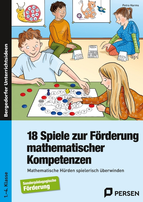 18 Spiele zur Förderung mathematischer Kompetenzen - Petra Harms