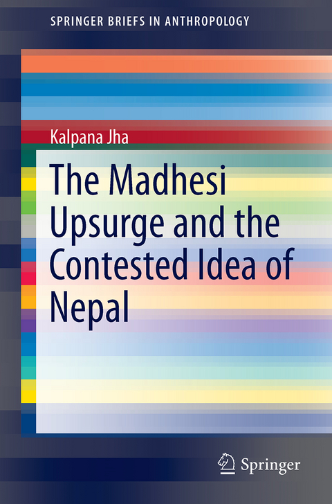 The Madhesi Upsurge and the Contested Idea of Nepal - Kalpana Jha