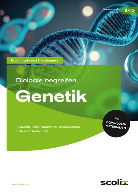 Biologie begreifen: Genetik - Astrid Wasmann