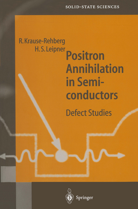 Positron Annihilation in Semiconductors - Reinhard Krause-Rehberg, Hartmut S. Leipner