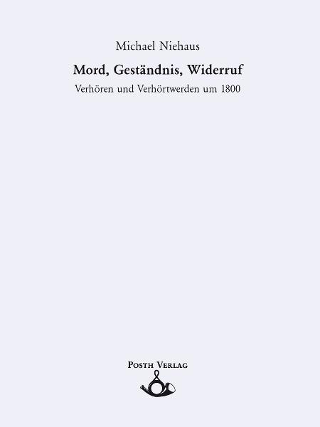 Mord, Geständnis, Widerruf - Michael Niehaus