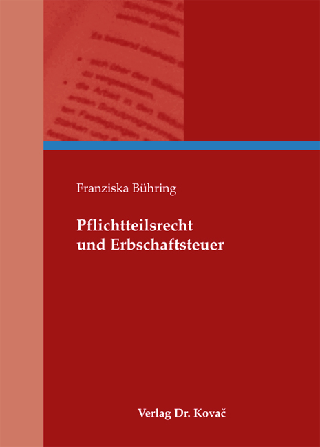 Pflichtteilsrecht und Erbschaftsteuer - Franziska Bühring