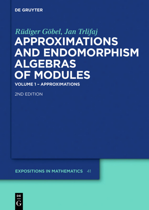 Approximations and Endomorphism Algebras of Modules - Rüdiger Göbel, Jan Trlifaj