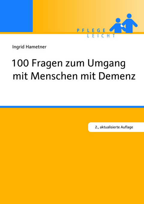 100 Fragen zum Umgang mit Menschen mit Demenz - Ingrid Hametner