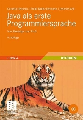 Java als erste Programmiersprache - Cornelia Heinisch, Frank Müller-Hofmann, Joachim Goll