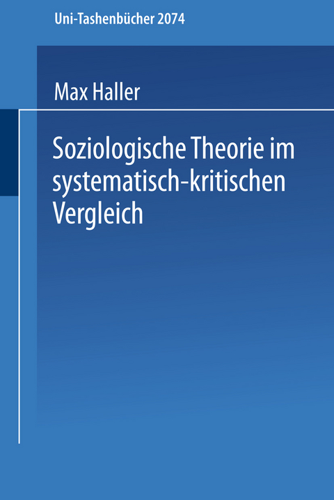 Soziologische Theorie im systematisch-kritischen Vergleich - Max Haller