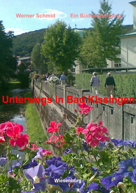 Unterwegs in Bad Kissingen - Werner Schmid