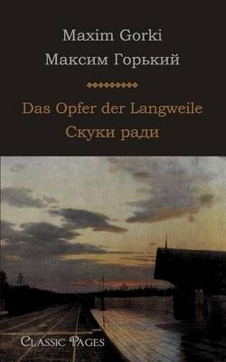 Das Opfer der Langweile/Скуки ради - Maxim Gorki