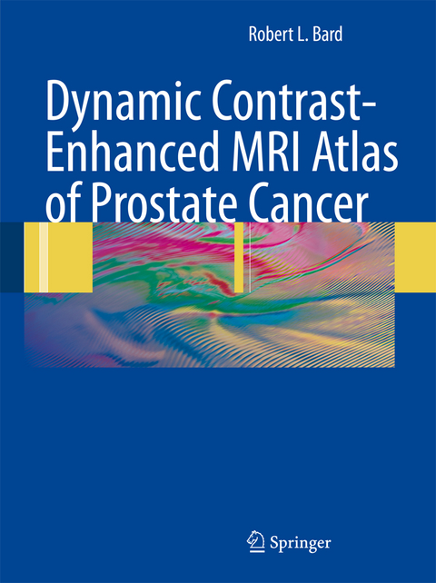 Dynamic Contrast-Enhanced MRI Atlas of Prostate Cancer - Robert L. Bard