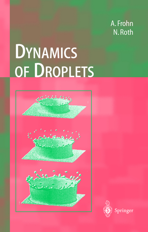 Dynamics of Droplets - Arnold Frohn, Norbert Roth