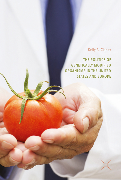 The Politics of Genetically Modified Organisms in the United States and Europe - Kelly A. Clancy