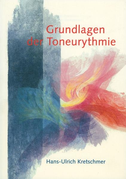 Grundlagen der Toneurythmie - Hans-Ulrich Kretschmer