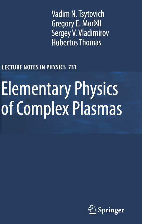 Elementary Physics of Complex Plasmas - V.N. Tsytovich, Gregor Morfill, Sergey V. Vladimirov, Hubertus M. Thomas