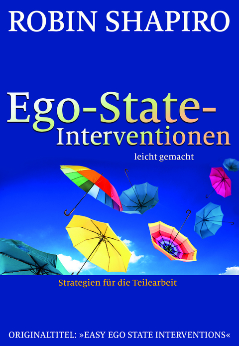 Ego-State-Interventionen – leicht gemacht - Robin Shapiro