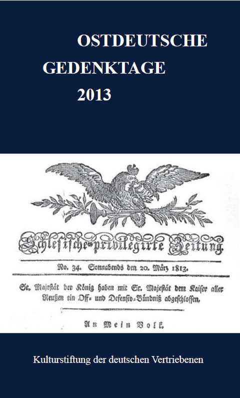 Ostdeutsche Gedenktage. Persönlichkeiten und historische Ereignisse / Ostdeutsche Gedenktage 2013 - 