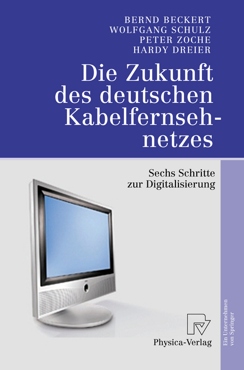 Die Zukunft des deutschen Kabelfernsehnetzes - Bernd Beckert, Wolfgang Schulz, Peter Zoche, Hardy Dreier