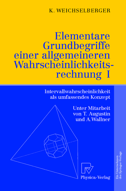 Elementare Grundbegriffe einer allgemeineren Wahrscheinlichkeitsrechnung I - Kurt Weichselberger