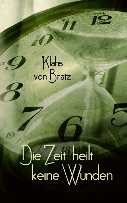 Die Zeit heilt keine Wunden - Klahs von Bratz