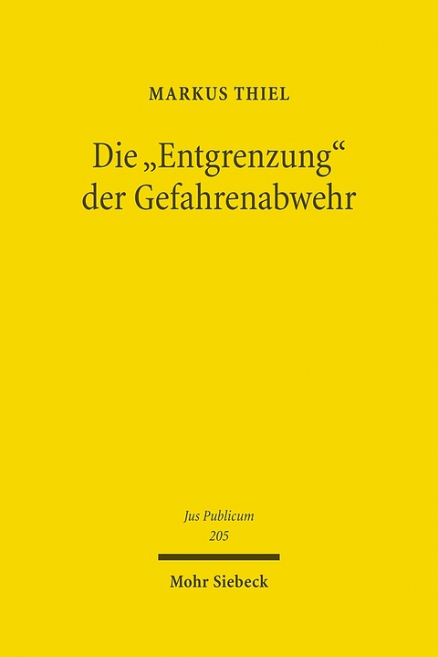 Die "Entgrenzung" der Gefahrenabwehr - Markus Thiel