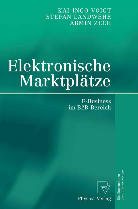 Elektronische Marktplätze - Stefan Landwehr, Kai-Ingo Voigt, Armin Zech