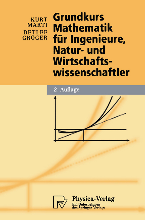 Grundkurs Mathematik für Ingenieure, Natur- und Wirtschaftswissenschaftler - Kurt Marti, Detlef Gröger