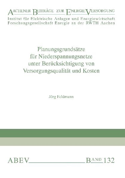 Planungsgrundsätze für Niederspannungsnetze unter Berücksichtigung von Versorgungsqualität und Kosten - Jörg Feldmann