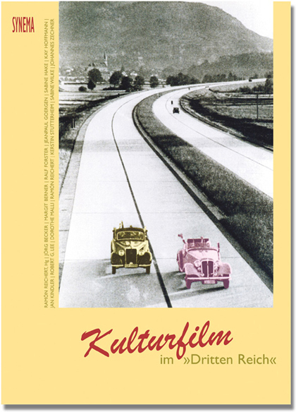 Kulturfilm im "Dritten Reich" - Ramón Reichert, Jörg Becker, Margit Berner, Ralf Forster, Jeanpaul Goergen, Sabine Hake, Kay Hoffmann, Jan Kindler, Robert G Lee, Dorothe Malli, Kerstin Stutterheim, Sabine Wilke, Johannes Zechner