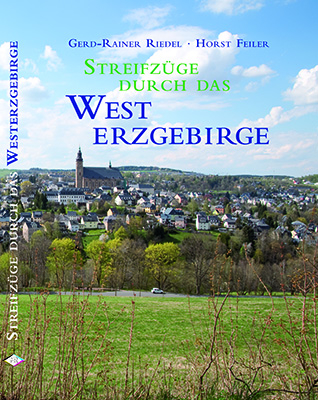 Streifzüge durch das Westerzgebirge - Gerd-Rainer Riedel, Horst Feiler