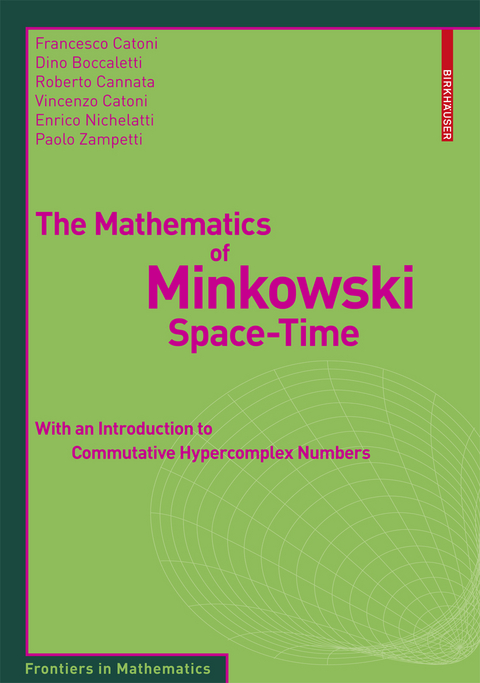 The Mathematics of Minkowski Space-Time - Francesco Catoni, Dino Boccaletti, Roberto Cannata, Vincenzo Catoni, Enrico Nichelatti, Paolo Zampetti