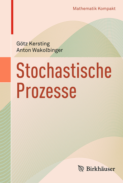 Stochastische Prozesse - Götz Kersting, Anton Wakolbinger