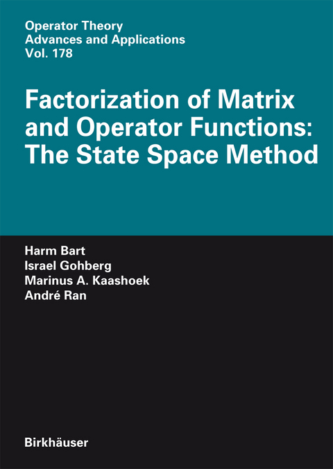 Factorization of Matrix and Operator Functions: The State Space Method - Harm Bart, Israel Gohberg, Marinus A. Kaashoek, André C.M. Ran