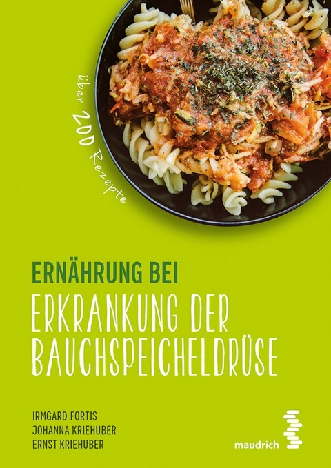 Ernährung bei Erkrankung der Bauchspeicheldrüse - Irmgard Fortis, Johanna Kriehuber, Ernst Kriehuber