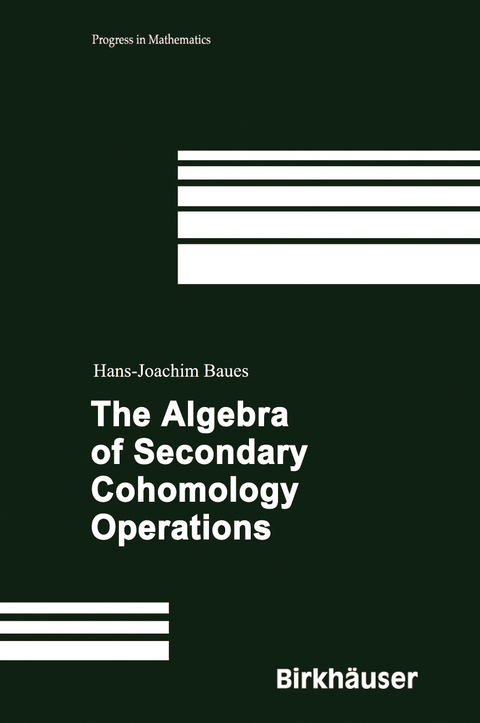 The Algebra of Secondary Cohomology Operations - Hans-Joachim Baues