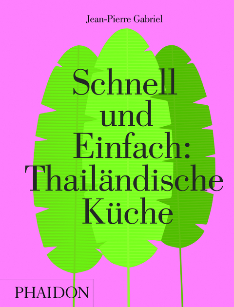 Schnell und Einfach: Thailändische Küche - Jean-Pierre Gabriel