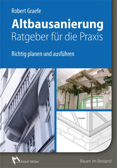 Altbausanierung - Ratgeber für die Praxis - Robert Graefe