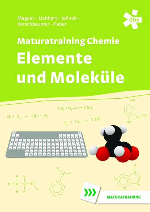 Elemente und Moleküle, Maturatraining - Roderich Magyar, Wolfgang Liebhart, Gabriela Jelinek