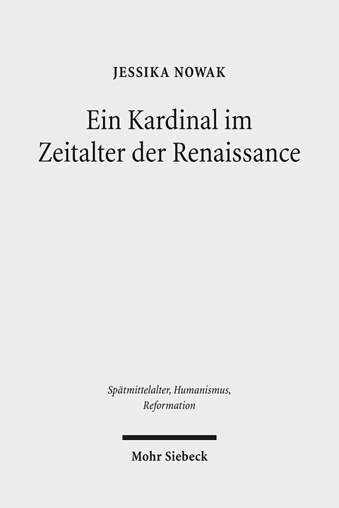 Ein Kardinal im Zeitalter der Renaissance - Jessika Nowak