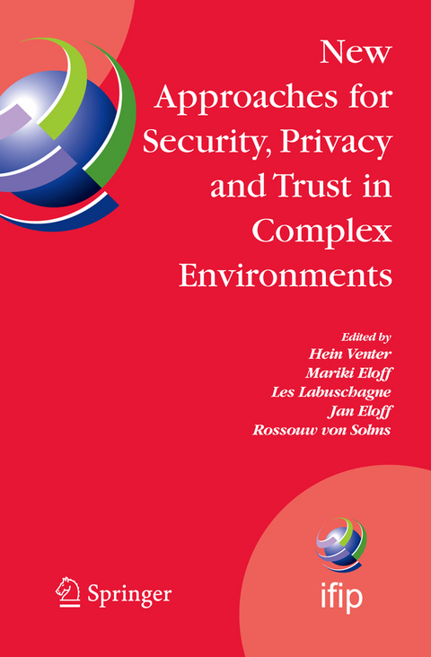 New Approaches for Security, Privacy and Trust in Complex Environments - 