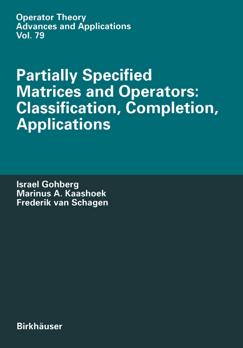 Partially Specified Matrices and Operators: Classification, Completion, Applications - Israel Gohberg, Marinus Kaashoek, Frederik Van Schagen