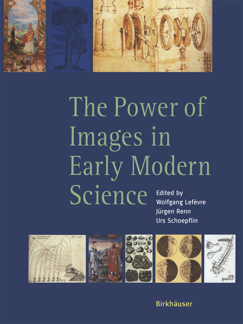 The Power of Images in Early Modern Science - Wolfgang Lefèvre, Jürgen Renn, Urs Schoepflin