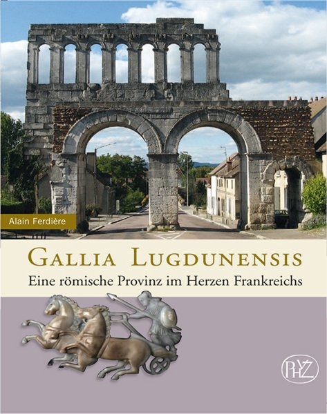 Gallia Lugdunensis - Alain Ferdière