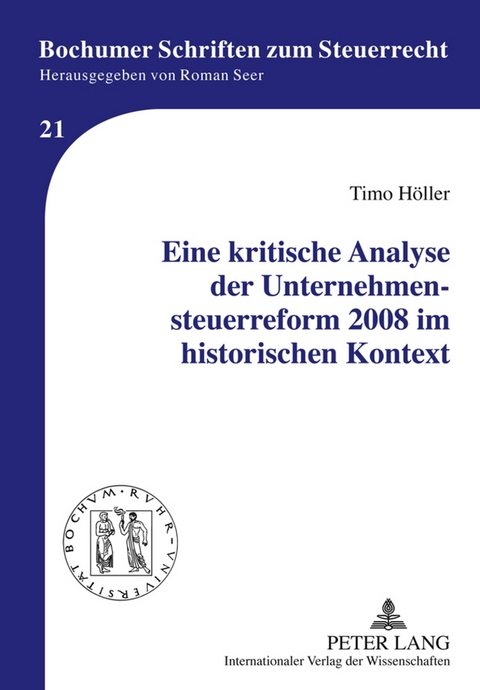 Eine kritische Analyse der Unternehmensteuerreform 2008 im historischen Kontext - Timo Höller